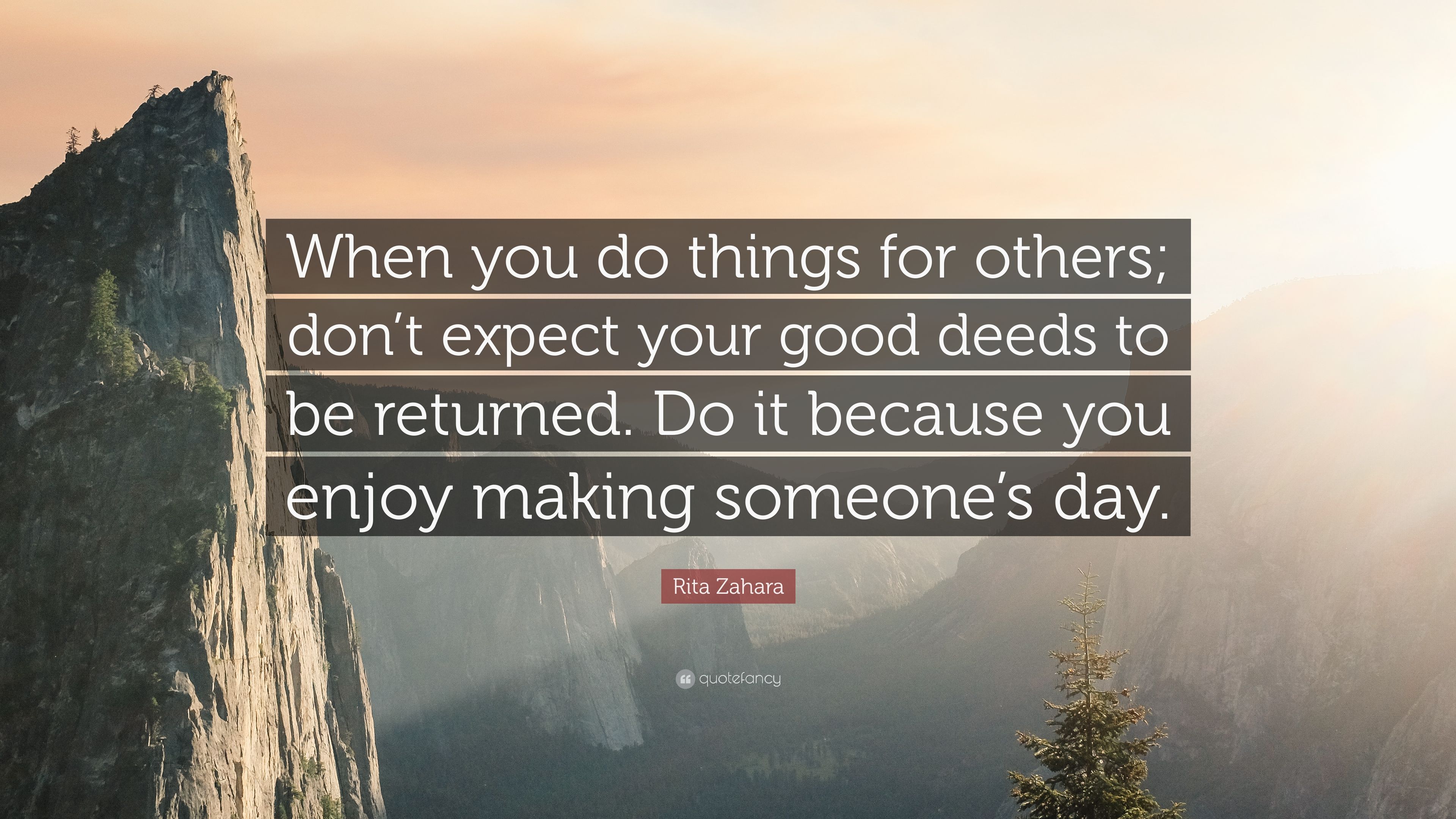 4763013-Rita-Zahara-Quote-When-you-do-things-for-others-don-t-expect-your.jpg