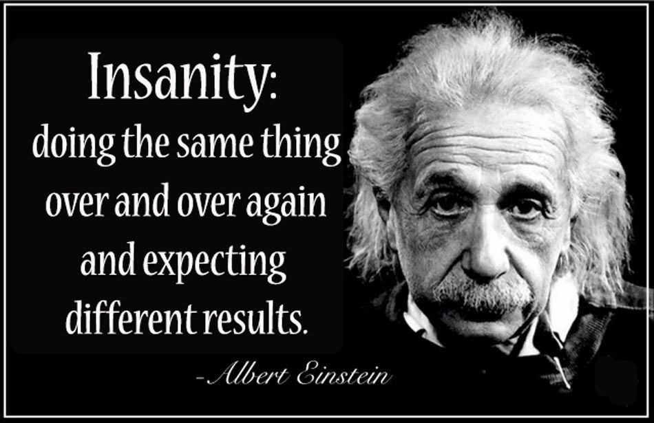 einstein-definition-of-insanity.jpg