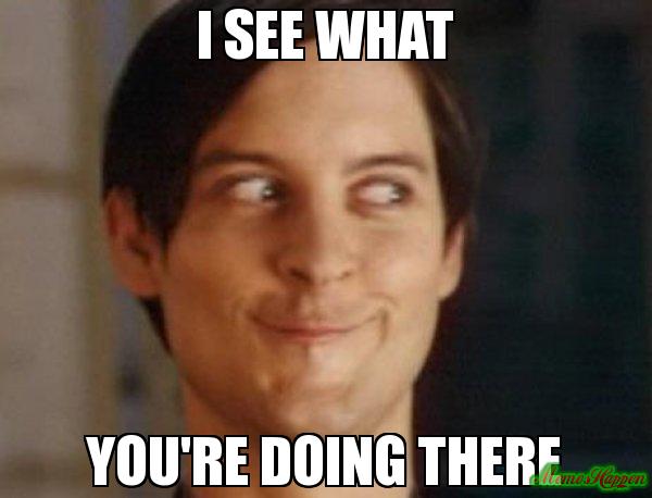 I-see-what-you39re-doing-there-meme-9353.jpg