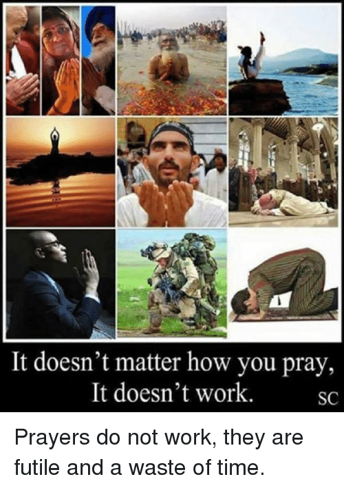 it-doesnt-matter-how-you-pray-it-doesnt-work-sc-5063657.png
