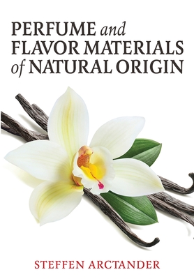 Perfume and Flavor Materials of Natural Origin by Steffen Arctander.jpg