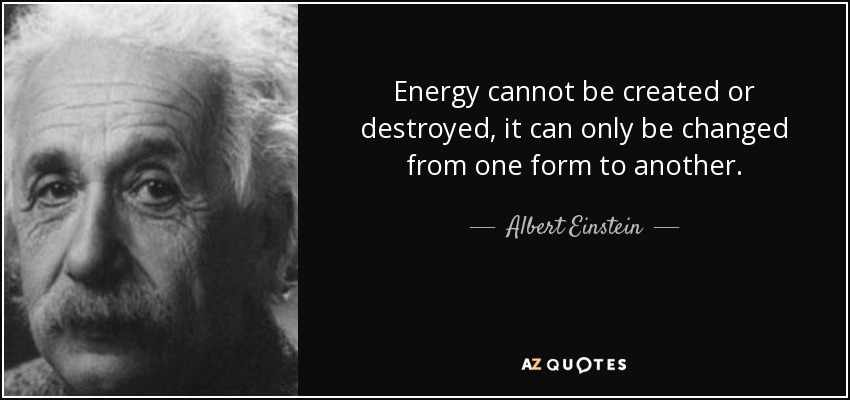 quote-energy-cannot-be-created-or-destroyed-it-can-only-be-changed-from-one-form-to-another-al...jpg
