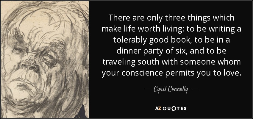 quote-there-are-only-three-things-which-make-life-worth-living-to-be-writing-a-tolerably-good-...jpg