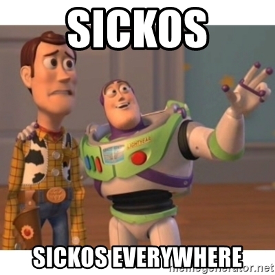 sickos-sickos-everywhere.jpg