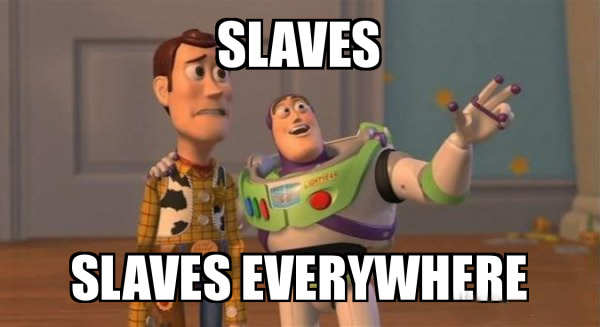slaves-slaves-everywhere-5c8efd.jpg