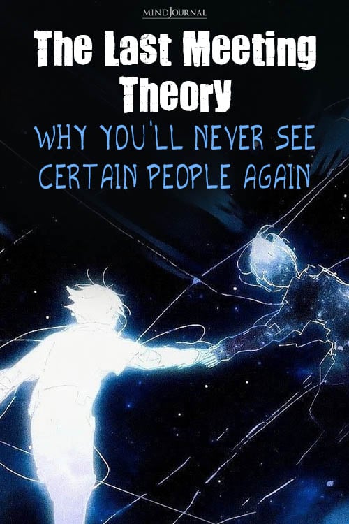 The-Last-Meeting-Theory-Why-Youll-Never-See-Certain-People-Again-pin.jpg