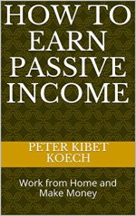 PDF-EPUB-HOW-TO-EARN-PASSIVE-INCOME-Work-from-Home-and-Make-Money-by-Peter-Kibet-Koech-Download.jpg