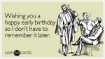 wishing-happy-early-birthday-ecard-someecards.jpg