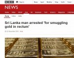 Sri Lanka man arrested for smuggling gold in rectum BBC News.jpg Sri Lanka man arrested for smuggling gold in rectum BBC News.jpg