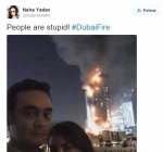 Neha Yadav on Twitter   People are stupid   DubaiFire https   t.co o6oTFxJjxf .jpg