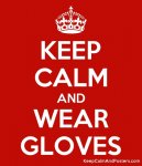 6060571_keep_calm_and_wear_gloves.jpg